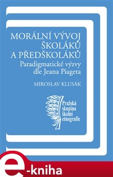 Morální vývoj školáků a předškoláků - Miroslav Klusák