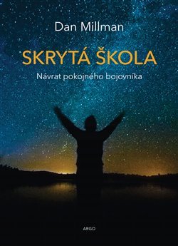 Skrytá škola : Návrat pokojného bojovníka - Dan Millman