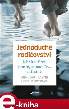 Jednoduché rodičovství - Kim John Payne, Lisa M. Ross