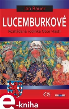 Lucemburkové - Jan Bauer