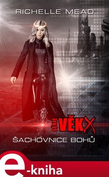 Věk X: Šachovnice bohů - Richelle Mead