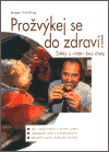 Prožvýkej se do zdraví! - Jürgen Schilling