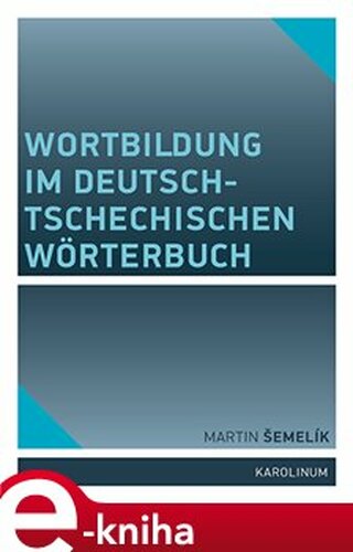 Wortbildung im deutsch-tschechischen Wörterbuch