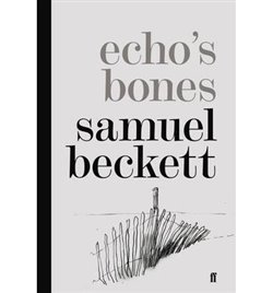 Echo´s Bones - Samuel Beckett