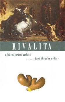 Rivalita a jak s ní správně zacházet - Kurt Theodor Oehler