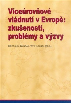 Víceúrovňové vládnutí v Evropě: zkušenosti, problémy, výzvy