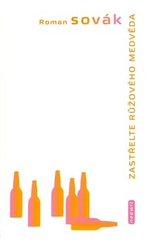 Zastřelte růžového medvěda - Roman Sovák