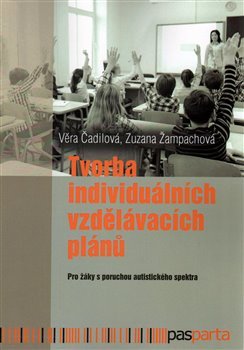 Tvorba individuálních vzdělávacích plánů - Věra Čadilová, Zuzana Žampachová