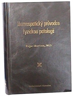 Homeopatický průvodce fyzickou patologií - Roger Morrison