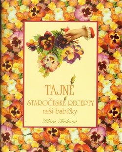 Tajné staročeské recepty - Klára Trnková