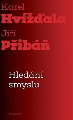 Hledání smyslu - Jiří Přibáň, Karel Hvížďala