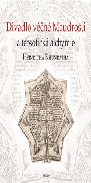 Divadlo věčné Moudrosti a teosofická alchymie Heinricha Khunratha