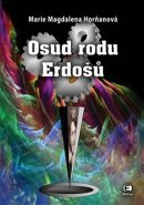 Osud rodu Erdošů - Marie-Magdalena Horňanová