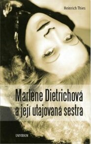Marlene Dietrichová a její utajovaná sestra - Heinrich Thies