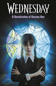 Wednesday: A Novelisation of Season One Wednesday: A Novelisation of Season One