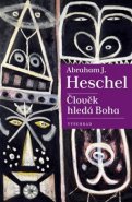 Člověk hledá Boha - Abraham Joshua Heschel