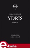 Ydris: kniha první. Odkaz tastedarů 1 - Květoslav Hönig, Ondřej L. Hrabal