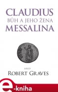 Claudius bůh a jeho žena Messalina - Robert Graves