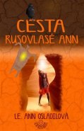 Cesta rusovlasé Ann - Le. Ann Osladilová