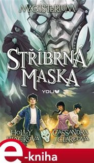 Magisterium 4: Stříbrná maska - Holly Blacková, Cassandra Clareová