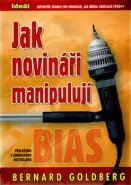 Jak novináři manipulují - Bernard Goldberg