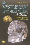 Mysteriózní jevy mezi nebem a zemí - Reinhard Habeck