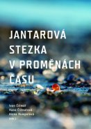 Jantarová stezka v proměnách času