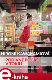 Podivné počasí v Tokiu - Hiromi Kawakamiová