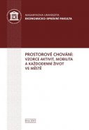 Prostorové chování: vzorce aktivit, mobilita a každodenní život ve městě