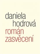 Román zasvěcení - Daniela Hodrová