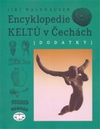Encyklopedie Keltů v Čechách. Dodatky - Jiří Waldhauser
