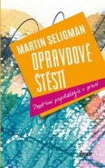 Opravdové štěstí - Pozitivní psychologie v praxi