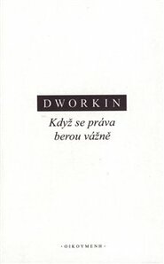 Když se práva berou vážně - Ronald M. Dworkin