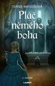 Pláč němého boha I - Tereza Matoušková