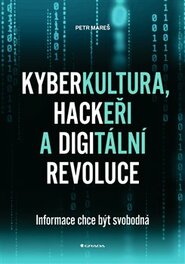 Kyberkultura, hackeři a digitální revoluce - Petr Mareš