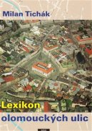 Lexikon olomouckých ulic - Milan Tichák