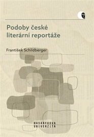 Podoby české literární reportáže - František Schildberger