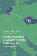 Volební právo cizinců v komunálních volbách České republiky a jeho využití - Zuzana Machová
