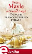 Tajnosti francouzského pekaře - Peter Mayle