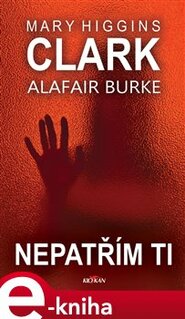 Nepatřím ti - Alafair Burke, Clark Mary Higgins