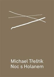 Noc s Holanem - Michael Třeštík