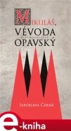 Mikuláš, vévoda opavský - Jaroslava Černá