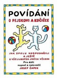 Povídání o pejskovi a kočičce - Josef Čapek