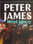 Mrtvá jako ty - Peter James