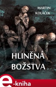 Hliněná božstva - Martin Koláček