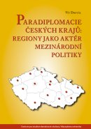 Paradiplomacie českých krajů:regiony jako aktér mezinárodní politiky