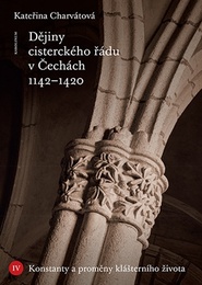 Dějiny cisterckého řádu v Čechách 1142-1420. Svazek IV