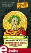 SPQR VI. Centuriona nemá nikdo rád