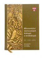 Mincovnictví olomouckých biskupů a arcibiskupů. Díl I. (1585—1664).