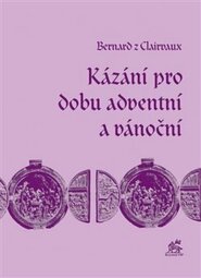 Kázání pro dobu adventní a vánoční - Bernard z Clairvaux